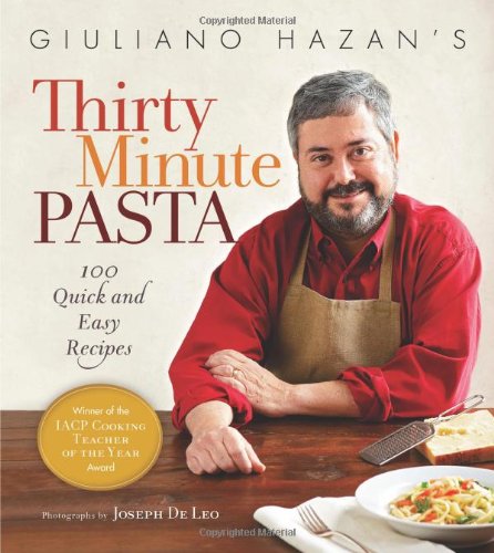 Giuliano Hazans Thirty Minute Pasta 100 Quick And Easy Recipes Giuliano Hazan