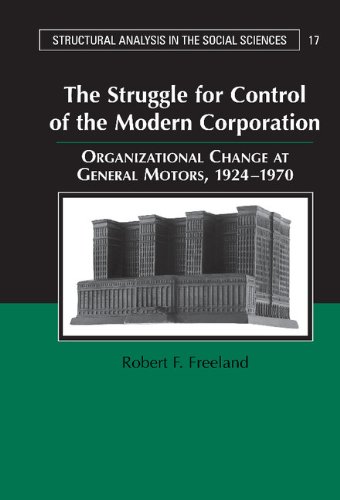 The Struggle For Control Of The Modern Corporation Organizational Change At Generals Motors 19241970 1st Edition Robert F Freeland