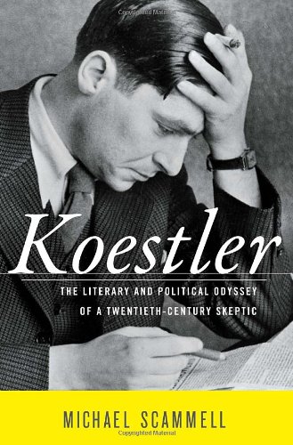 Koestler The Literary And Political Odyssey Of A Twentiethcentury Skeptic Michael Scammell