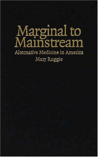 Alternative Medicine In America From Quackery To Commonplace 1st Edition Mary Ruggie