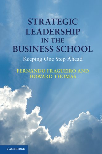 Strategic Leadership In The Business School Keeping One Step Ahead 1st Edition Fernando Fragueiro Howard Thomas