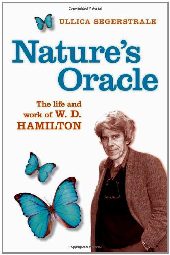 Natures Oracle The Life And Work Of W D Hamilton Ullica Segerstrale
