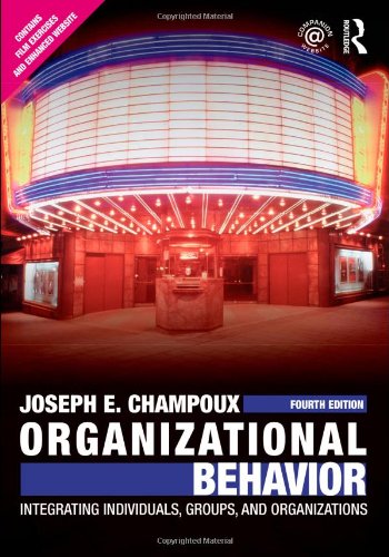 Organizational Behavior Integrating Individuals Groups And Organizations 4th Edition Joseph E Champoux