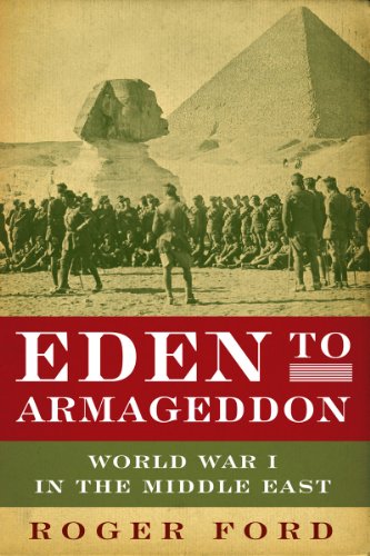 Eden To Armageddon World War I In The Middle East Reprint Roger Ford