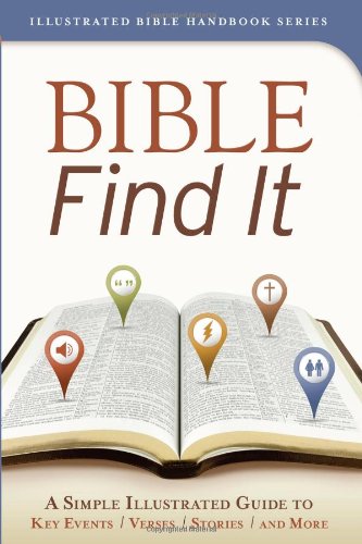 Bible Find It A Simple Illustrated Guide To Key Events Verses Stories And More Kent Keller