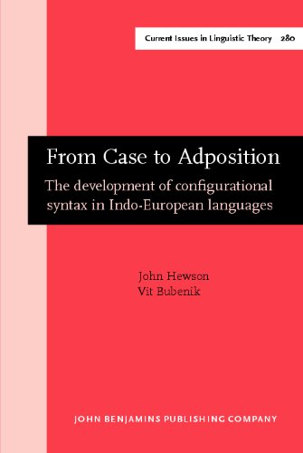 From Case To Adposition The Development Of Configurational Syntax In Indoeuropean Languages John Hewson