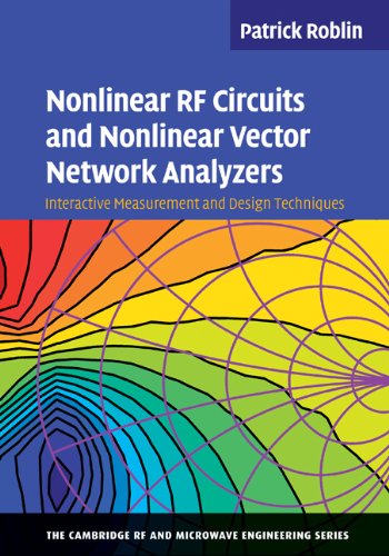 Nonlinear Rf Circuits And Nonlinear Vector Network Analyzers Interactive Measurement And Design Techniques 1st Edition Patrick Roblin