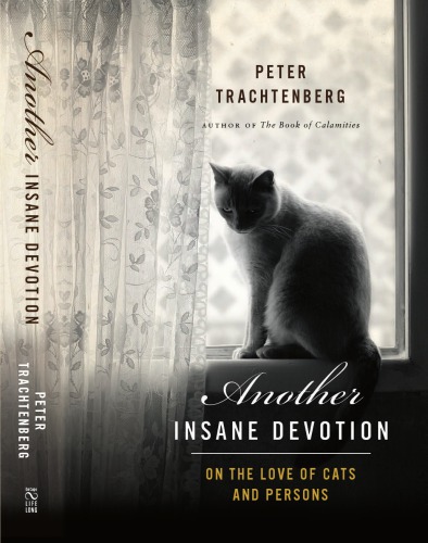 Another Insane Devotion On The Love Of Cats And Persons Peter Trachtenberg