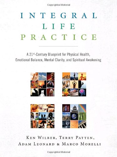 Integral Life Practice Ken Wilber Terry Patten Adam Leonard Marco Morelli