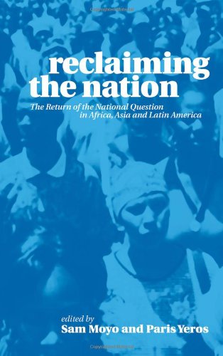 Reclaiming The Nation The Return Of The National Question In Africa Asia And Latin America Sam Moyo