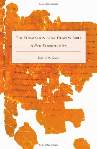 The Formation Of The Hebrew Bible A New Reconstruction David M Carr