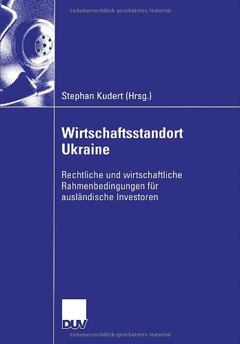 Wirtschaftsstandort Ukraine Rechtliche Und Wirtschaftliche Rahmenbedingungen Fur Auslandische Investoren Stephan Kudert