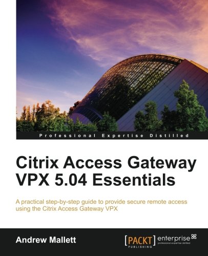 Citrix Access Gateway Vpx 504 Essentials Andrew Mallett