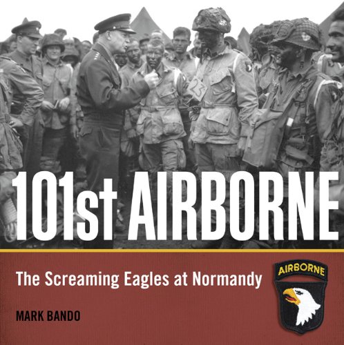 101st Airborne The Screaming Eagles At Normandy First Mark Bando
