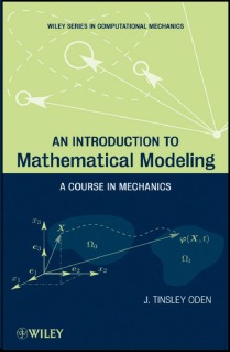 An Introduction To Mathematical Modeling A Course In Mechanics J Tinsley Oden