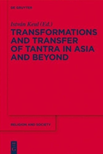 Transformations And Transfer Of Tantra In Asia And Beyond Istvan Keul Ed