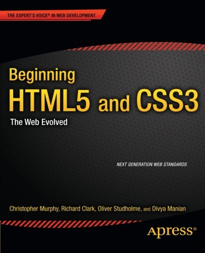 Beginning Html5 And Css3 The Web Evolved 1st Edition Christopher Murphy