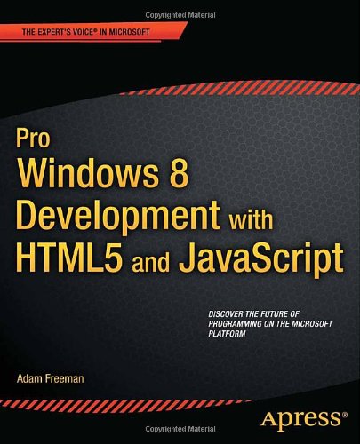Pro Windows 8 Development With Html5 And Javascript 1st Edition Adam Freeman