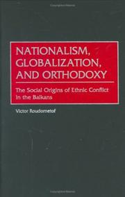 Nationalism Globalization And Orthodoxy The Social Origins Of Ethnic Conflict In The Balkans Victor Roudometof