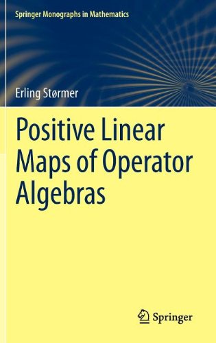 Positive Linear Maps Of Operator Algebras 2013th Edition Erling Stormer