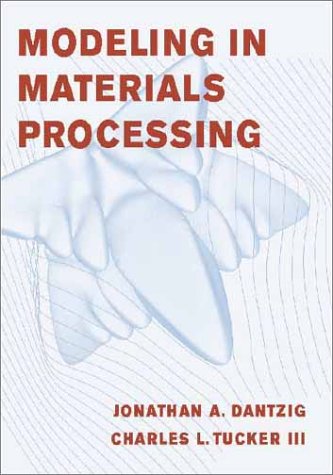 Modeling In Materials Processing 1st J A Dantzig Charles L Tucker