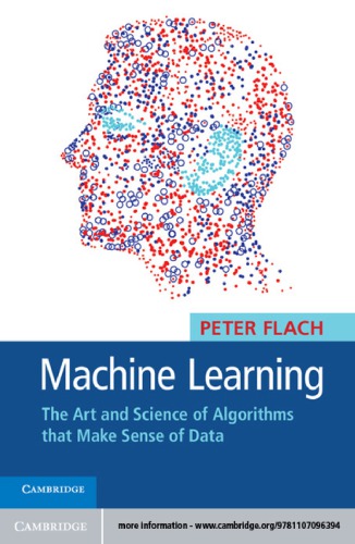 Machine Learning The Art And Science Of Algorithms That Make Sense Of Data Peter Flach