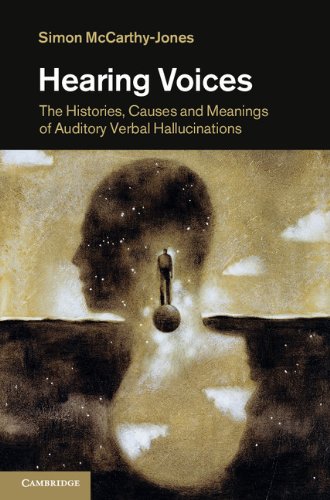 Hearing Voices The Histories Causes And Meanings Of Auditory Verbal Hallucinations Simon Mccarthyjones