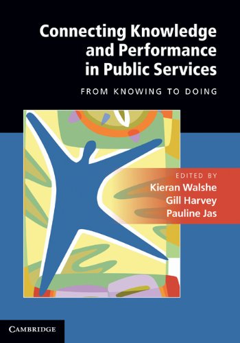 Connecting Knowledge And Performance In Public Services From Knowing To Doing 1st Edition Kieran Walshe Gill Harvey