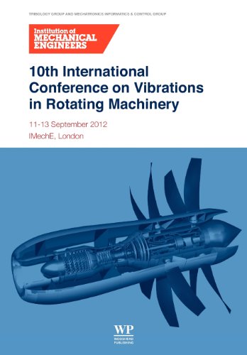 10th International Conference On Vibrations In Rotating Machinery 1113 September 2012 Imeche London Uk Institution Of Mechanical Engineers Imeche