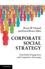 Corporate Social Strategy Stakeholder Engagement And Competitive Advantage 1st Edition Bryan Husted David Bruce Allen