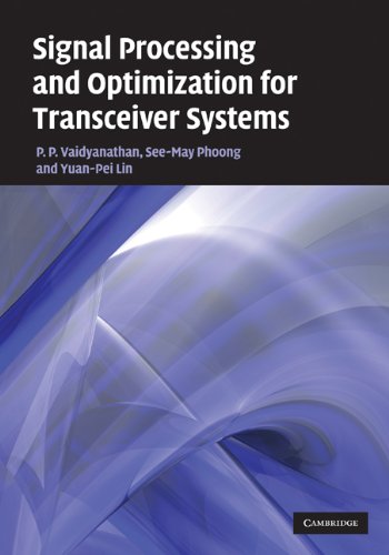 Signal Processing And Optimization For Transceiver Systems 1st Edition P P Vaidyanathan