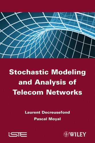 Stochastic Modeling And Analysis Of Telecoms Networks 1st Edition Laurent Decreusefond