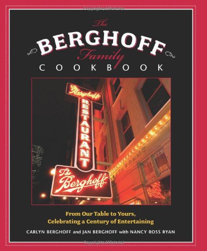 The Berghoff Family Cookbook From Our Table To Yours Celebrating A Century Of Entertaining 1st Edition Carlyn Berghoff
