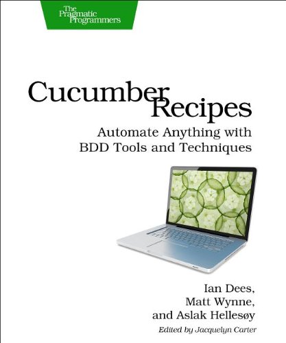 Cucumber Recipes Automate Anything With Bdd Tools And Techniques Ian Dees