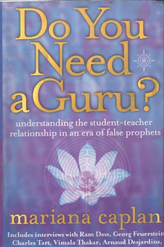 Do You Need A Guru Understanding The Studentteacher Relationship In An Era Of False Prophets Mariana Caplan