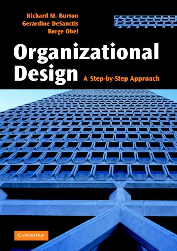 Organizational Design A Stepbystep Approach Richard M Burton Gerardine Desanctis Børge Obel