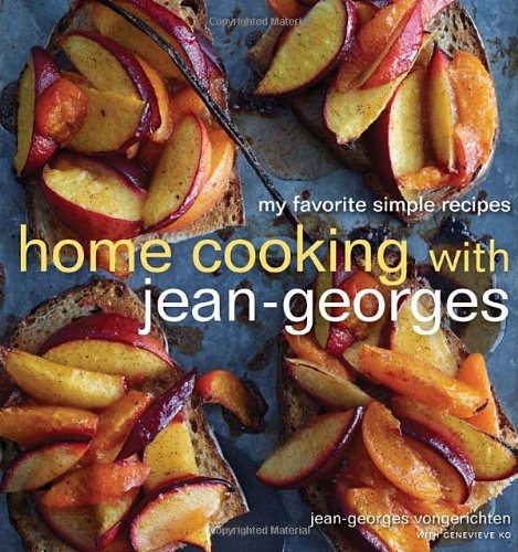Home Cooking With Jeangeorges My Favorite Simple Recipes 1st Edition Jeangeorges Vongerichten