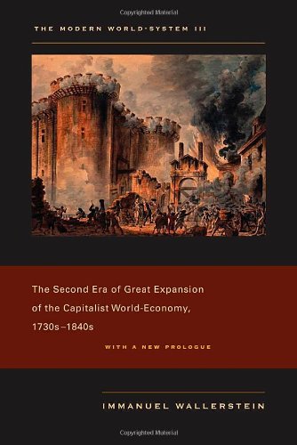The Modern Worldsystem 3 The Second Era Of Great Expansion Of The Capitalist Worldeconomy 1730s1840s Reprint Immanuel Wallerstein