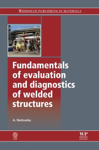 Fundamentals Of Evaluation And Diagnostics Of Welded Structures 1st Edition Anatoliy Yakovlevich Nedoseka