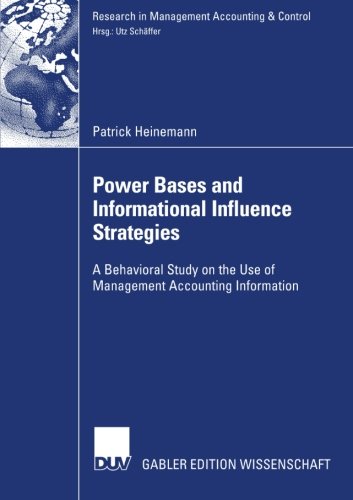 Power Bases And Informational Influence Strategies A Behavioral Study On The Use Of Management Accounting Information 1 Ed Patrick Heinemann
