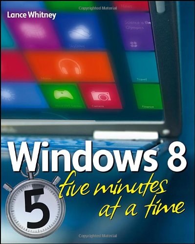 Windows 8 Five Minutes At A Time 1st Edition Lance Whitney