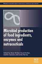 Microbial Production Of Food Ingredients Enzymes And Nutraceuticals Brian Mcneil