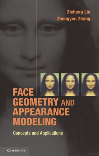 Face Geometry And Appearance Modeling Concepts And Applications 1st Edition Zicheng Liu Zhengyou Zhang