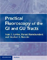Practical Fluoroscopy Of The Gi And Gu Tracts 1st Edition Marc S Levine Parvati Ramchandani Stephen E Rubesin