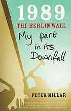 1989 The Berlin Wall My Part In Its Downfall Peter Millar