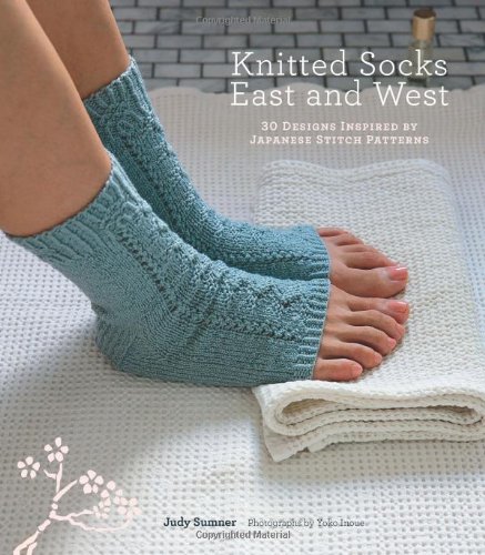 Knitted Socks East And West 30 Designs Inspired By Japanese Stitch Patterns 1st Edition Judy Sumner