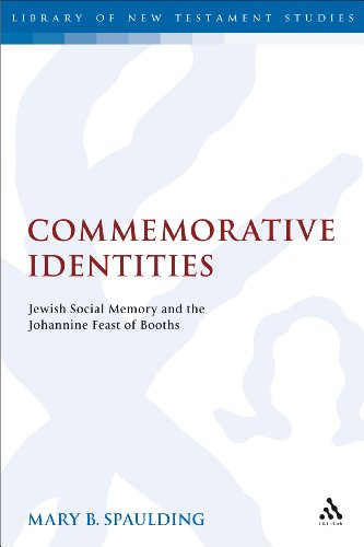 Commemorative Identities Jewish Social Memory And The Johannine Feast Of Booths 1st Edition Mary B Spaulding