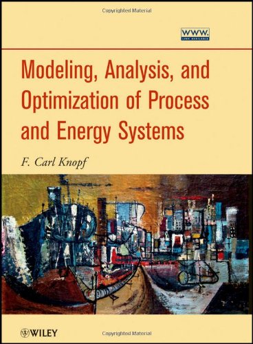 Modeling Analysis And Optimization Of Process And Energy Systems 1st Edition F Carl Knopf