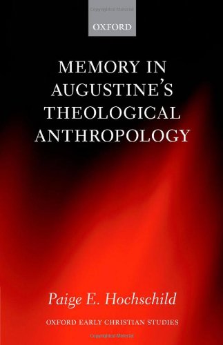 Memory In Augustines Theological Anthropology Paige E Hochschild
