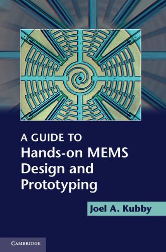 A Guide To Handson Mems Design And Prototyping Joel A Kubby